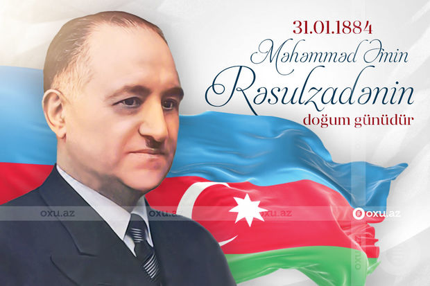 Məhəmməd Əmin Rəsulzadənin doğum günüdür