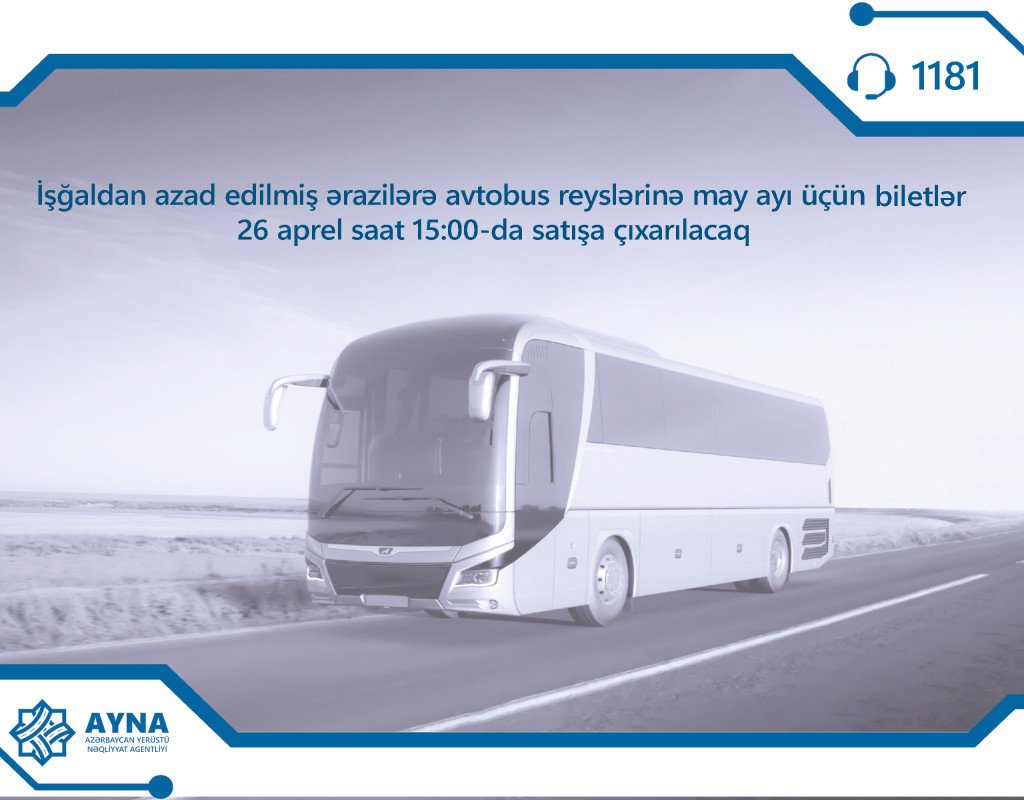 Azad olunmuş ərazilərə avtobus reyslərinə may ayı üçün biletlər satışa çıxarılır