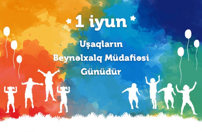 Bu gün Uşaqların Beynəlxalq Müdafiəsi Günüdür