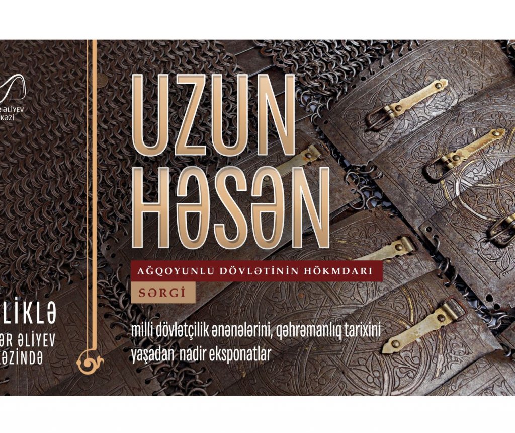“Uzun Həsən - Ağqoyunlu dövlətinin hökmdarı” sərgisi - Tezliklə